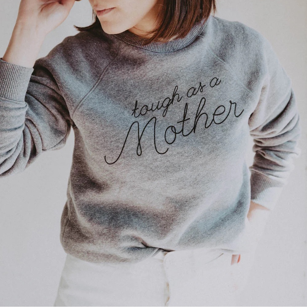 Tough as a Mother Sweatshirt in Unisex